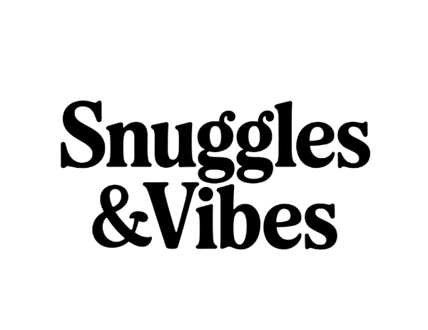 Snuggles & Vibes